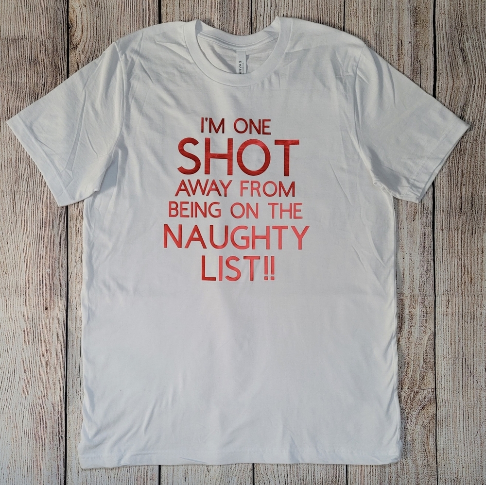 I'M ONE SHOT AWAY FROM BEING ON THE NAUGHTY LIST